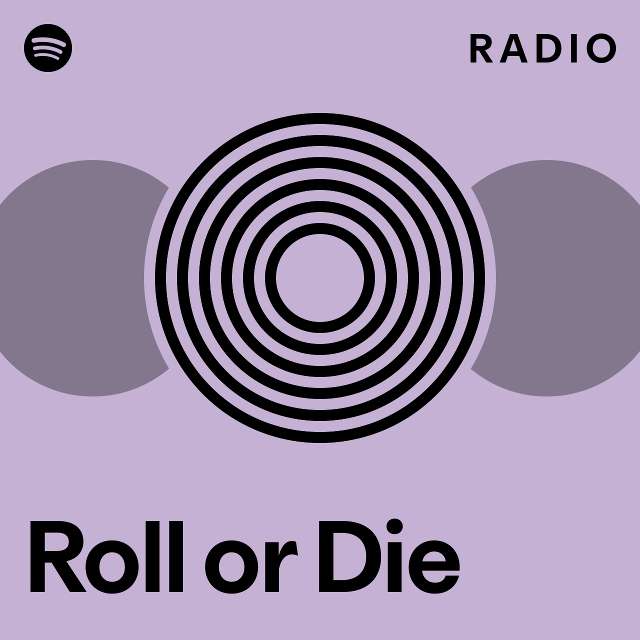 Roll or Die Radio playlist by Spotify Spotify