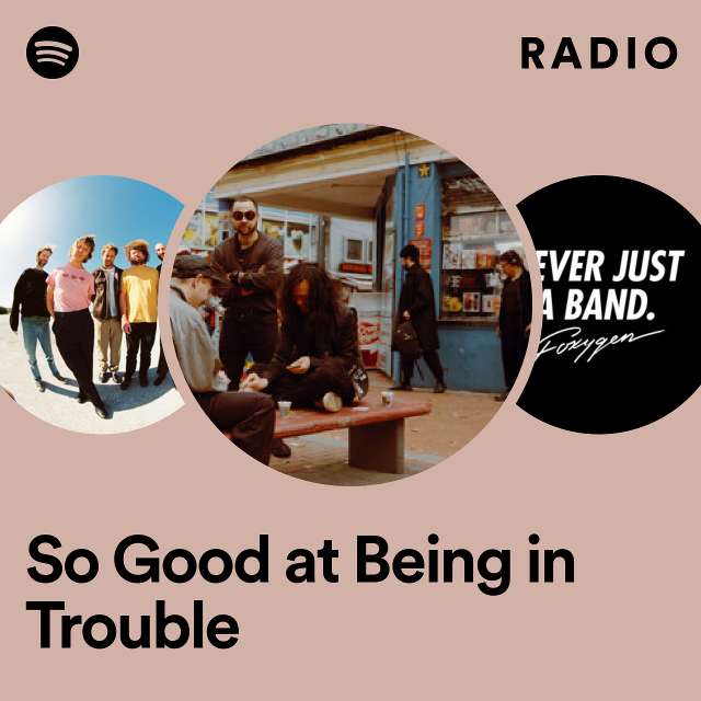 So Good at Being in Trouble Radio