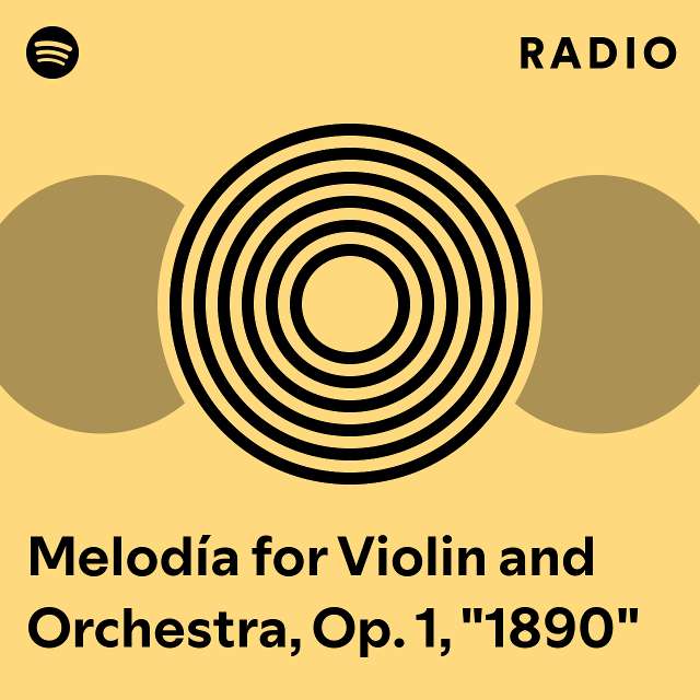 Melodía for Violin and Orchestra, Op. 1, "1890" Radio