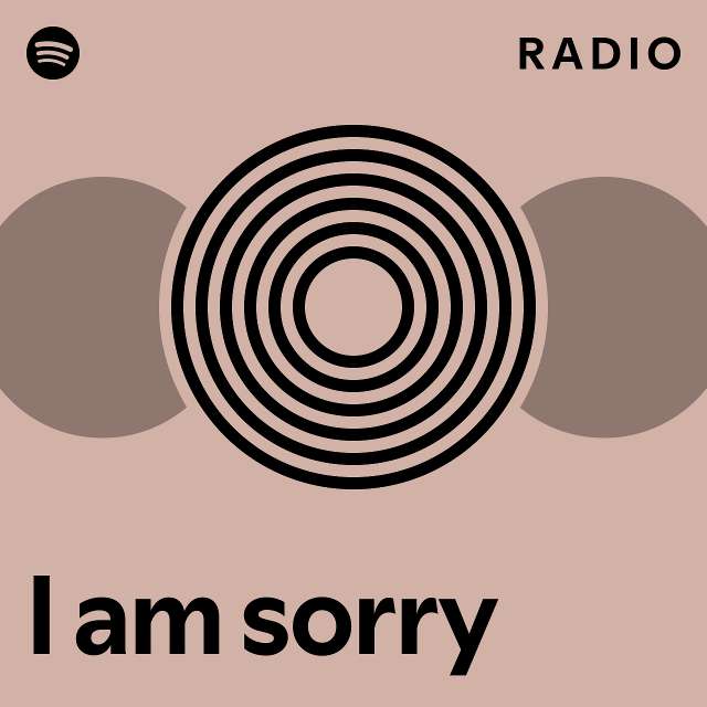 I am sorry Radio - playlist by Spotify | Spotify