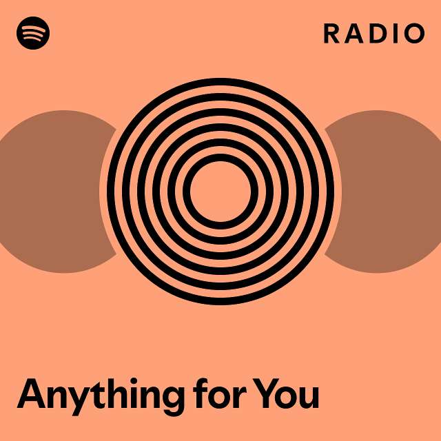 Anything for You Radio - playlist by Spotify | Spotify