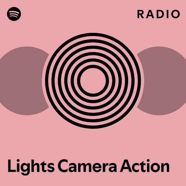 Lights Camera Action Radio - playlist by Spotify | Spotify