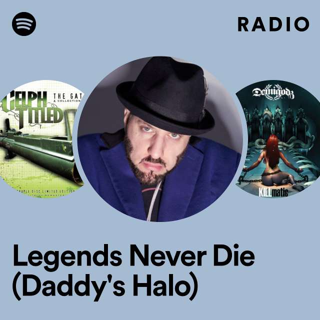Legends Never Die (Daddy's Halo) Radio