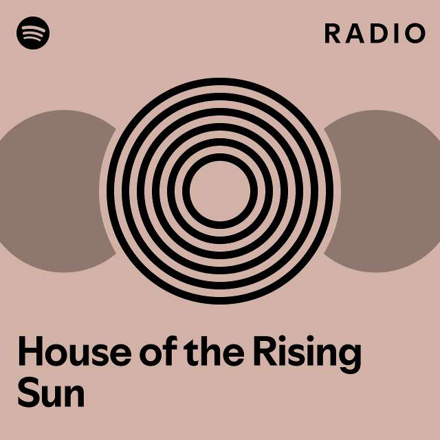 House Of The Rising Sun Radio - Playlist By Spotify | Spotify