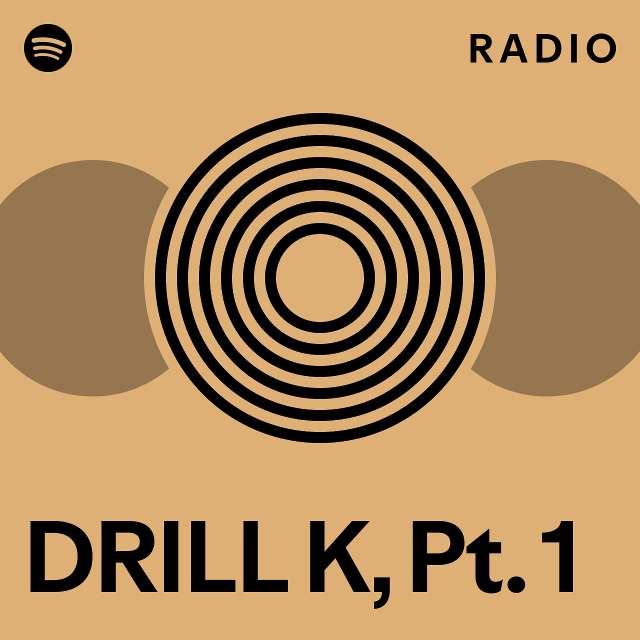 DRILL K, Pt. 1 Radio playlist by Spotify Spotify