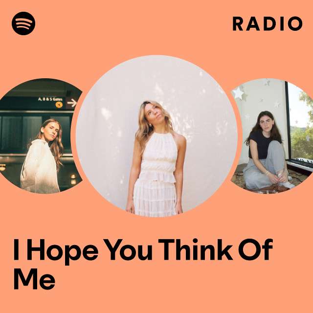 I Hope You Think Of Me Radio Playlist By Spotify Spotify