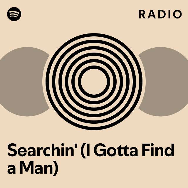 Searchin' (I Gotta Find a Man) Radio - playlist by Spotify | Spotify