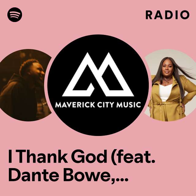 I Thank God (feat. Dante Bowe, Maryanne Joshua George & Aaron Moses) Radio