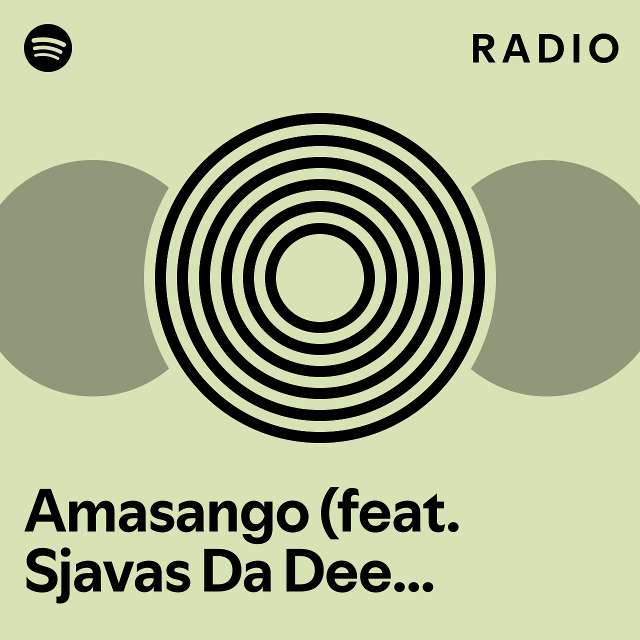 Amasango (feat. Sjavasdadeejay & TitoM) Radio - playlist by Spotify ...