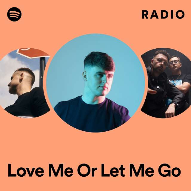 Love Me Or Let Me Go Radio