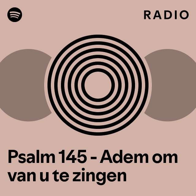 psalm-145-adem-om-van-u-te-zingen-radio-playlist-by-spotify-spotify