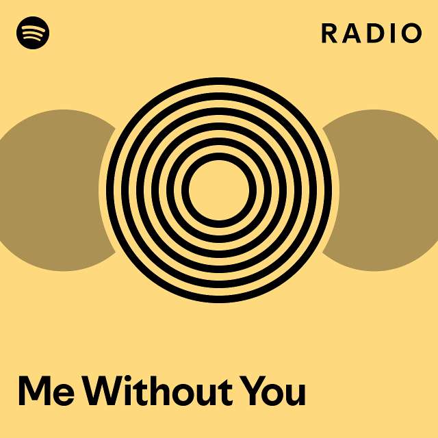 Me Without You Radio - playlist by Spotify | Spotify