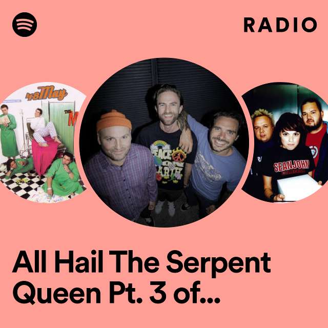 All Hail The Serpent Queen Pt. 3 of 3 (Trilogy) (Holy Hell!) Radio