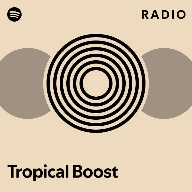 Tropical Boost Radio - playlist by Spotify | Spotify