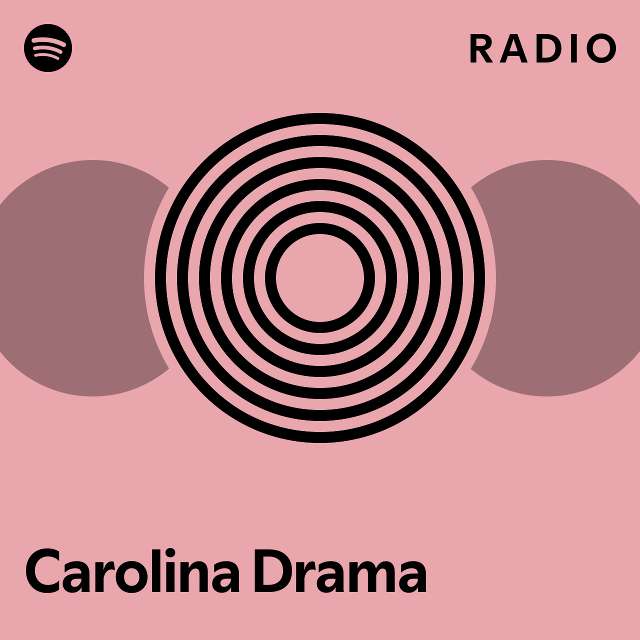 Carolina Drama Radio playlist by Spotify Spotify