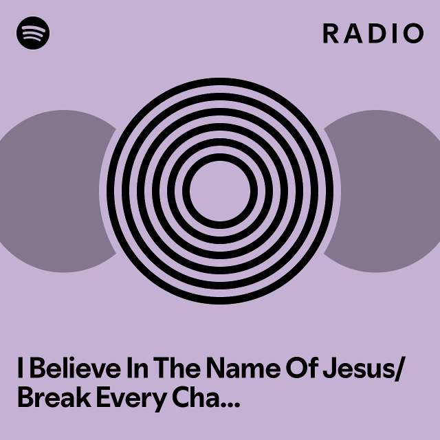 I Believe In The Name Of Jesus/Break Every Chain Medley/Live Radio