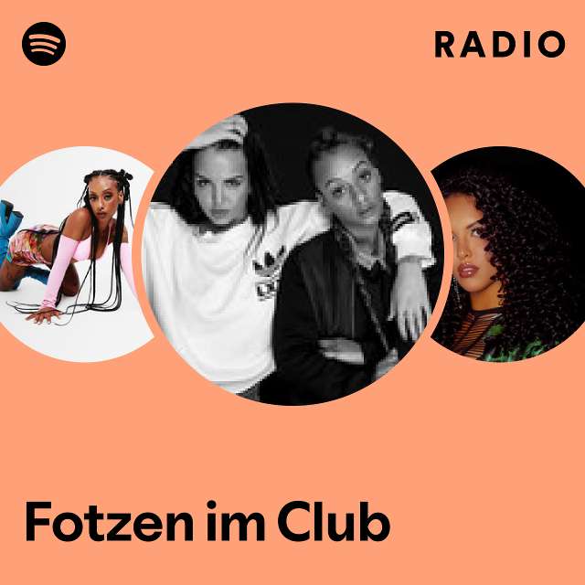 Fotzen Im Club Radio Playlist By Spotify Spotify