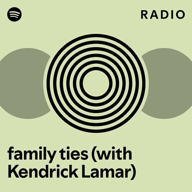 family ties (with Kendrick Lamar) Radio playlist by Spotify Spotify