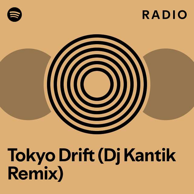 Tokyo Drift (Dj Kantik Remix) Radio playlist by Spotify Spotify