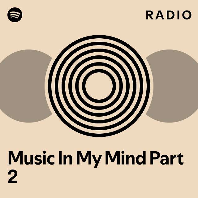 Music In My Mind Part 2 Radio - playlist by Spotify | Spotify