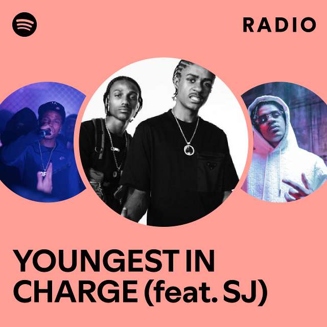 YOUNGEST IN CHARGE (feat. SJ) Radio
