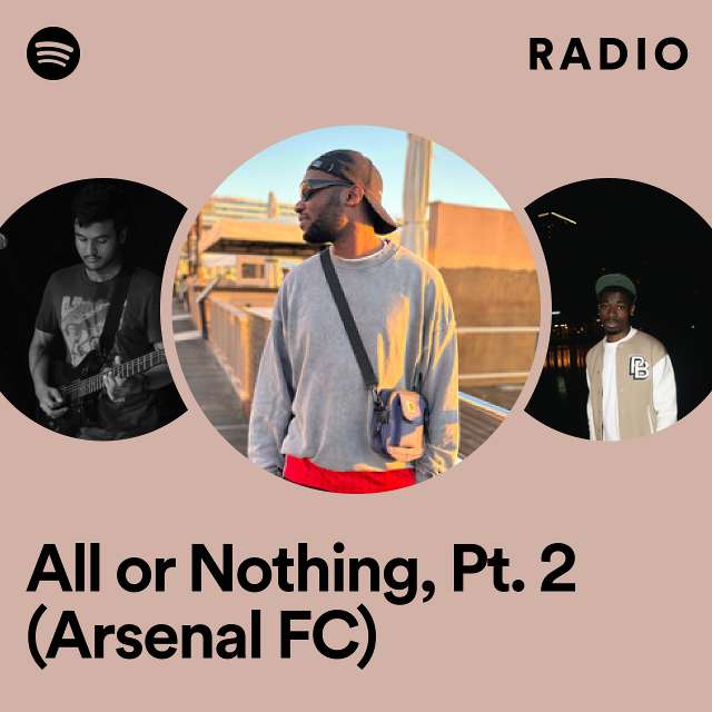 All or Nothing, Pt. 2 (Arsenal FC) Radio