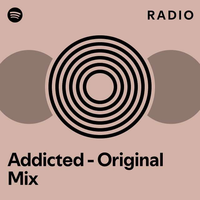 Addicted - Original Mix Radio - playlist by Spotify | Spotify