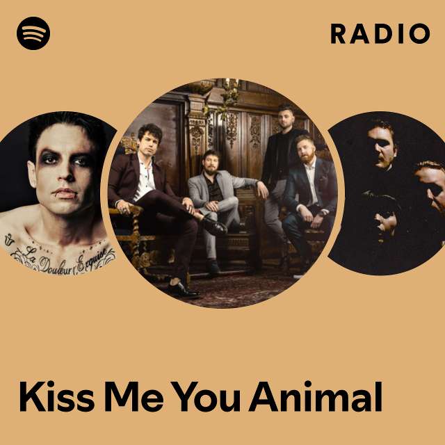 Kiss Me You Animal Radio