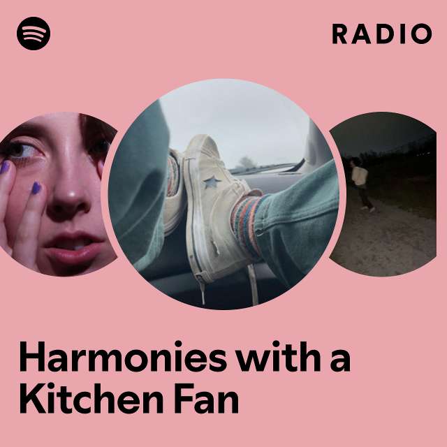 Harmonies with a Kitchen Fan Radio