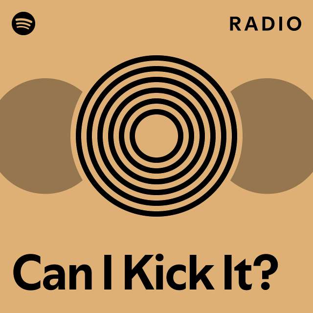 Can I Kick It? Radio playlist by Spotify Spotify