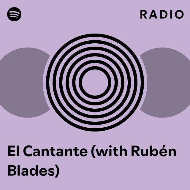 El Cantante (with Rubén Blades) Radio - playlist by Spotify | Spotify