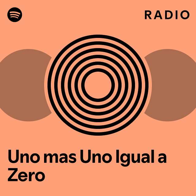 Uno Mas Uno Igual A Zero Radio - Playlist By Spotify | Spotify