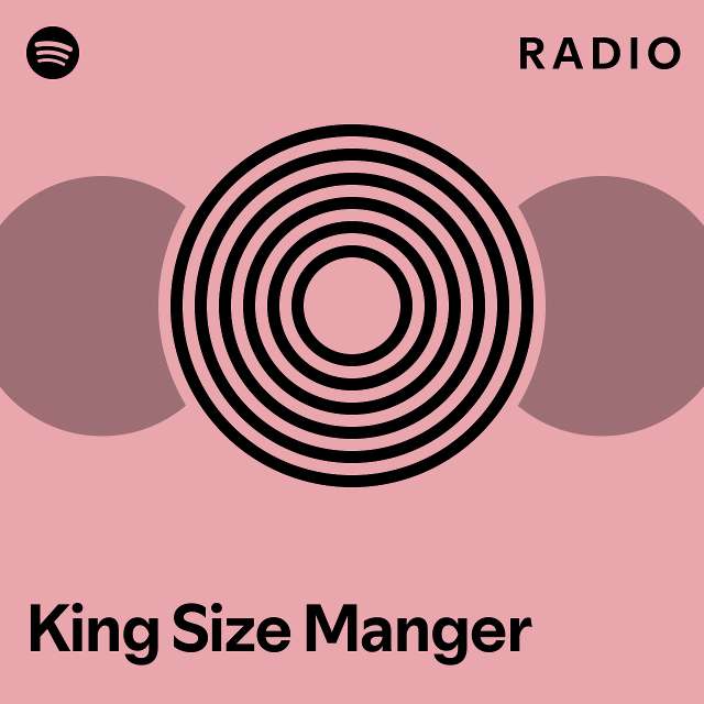 King Size Manger Radio playlist by Spotify Spotify