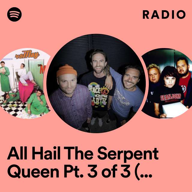 All Hail The Serpent Queen Pt. 3 of 3 (Trilogy) (Holy Hell!) - Edit Radio