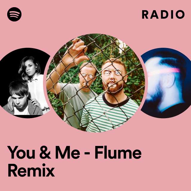 You & Me - Flume Remix Radio