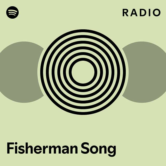 Fisherman Song Radio - playlist by Spotify | Spotify