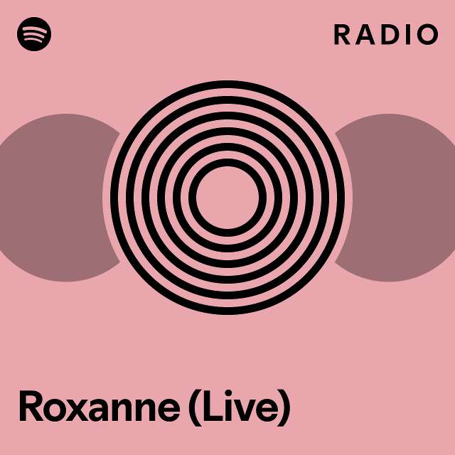 Roxanne (Live) Radio - playlist by Spotify | Spotify
