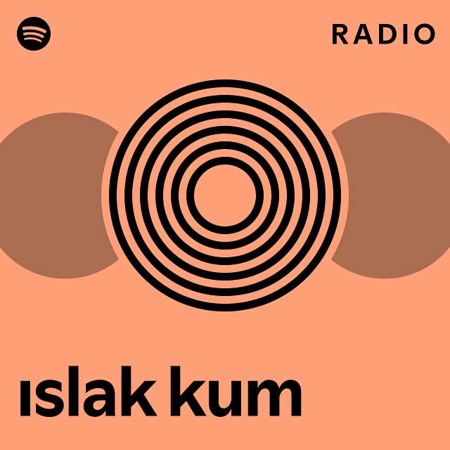 ıslak kum Radio - playlist by Spotify | Spotify