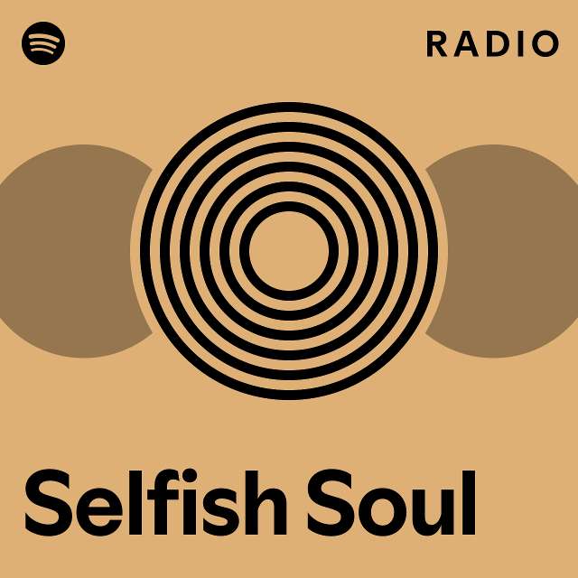 Selfish Soul Radio - playlist by Spotify | Spotify