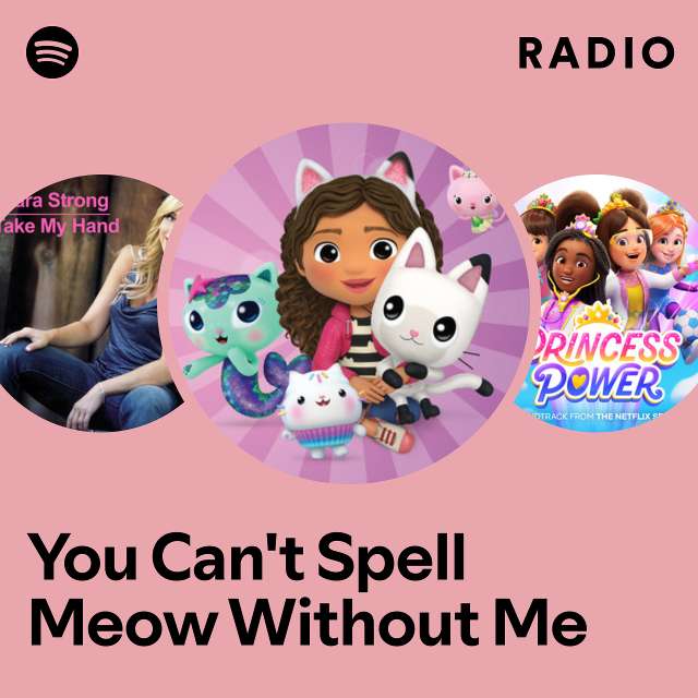 You Can't Spell Meow Without Me (From Gabby's Dollhouse) Radio