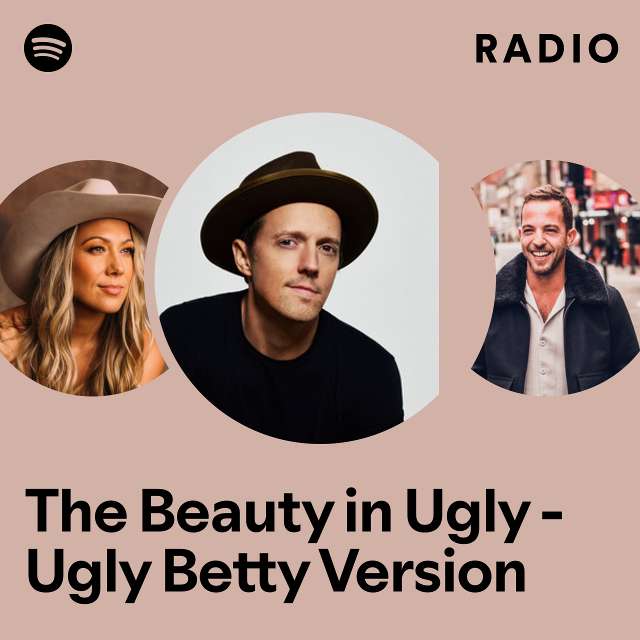 The Beauty in Ugly - Ugly Betty Version Radio
