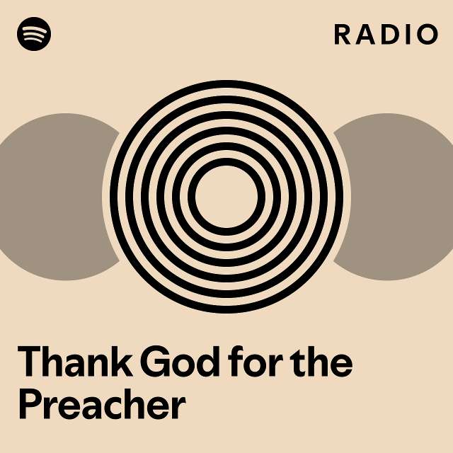 Thank God for the Preacher Radio - playlist by Spotify | Spotify