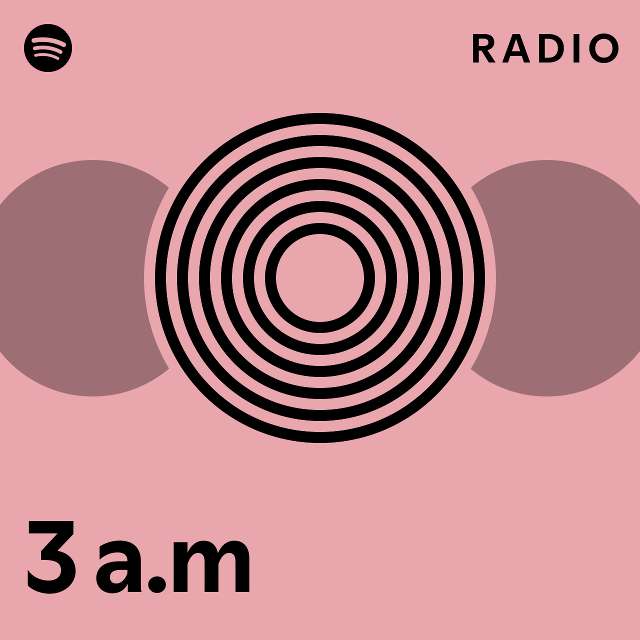 3-a-m-radio-playlist-by-spotify-spotify