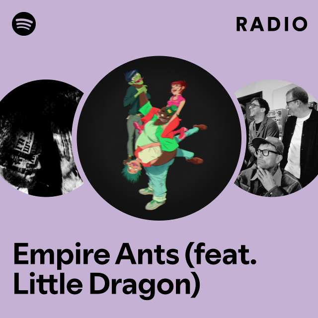 Empire Ants (feat. Little Dragon) Radio