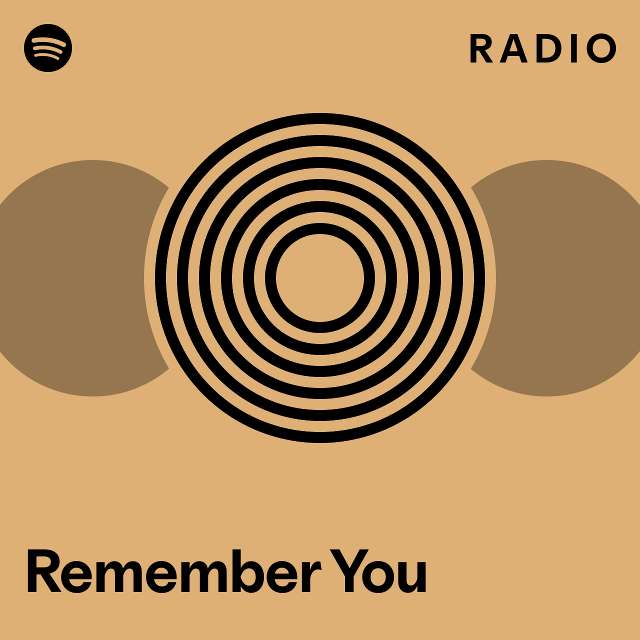 Remember You Radio - playlist by Spotify | Spotify