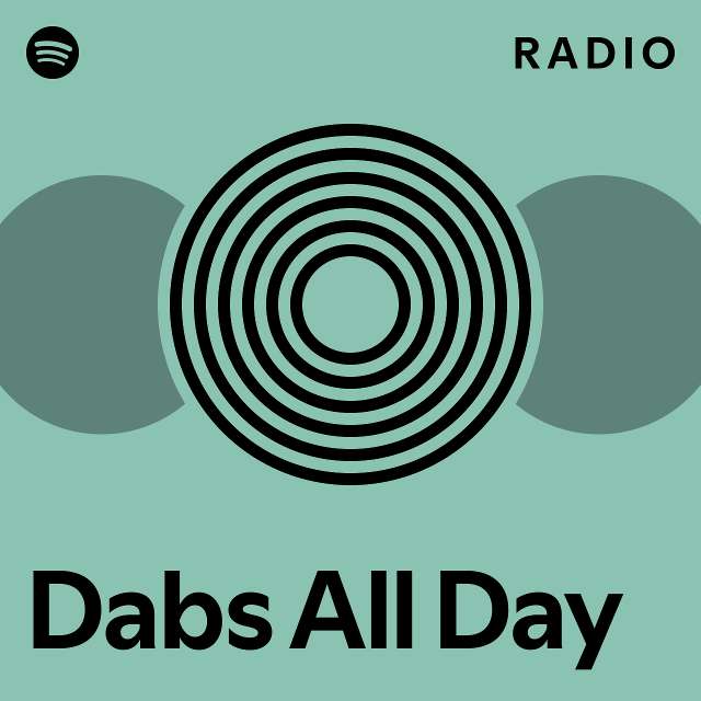 Dabs All Day Radio playlist by Spotify Spotify