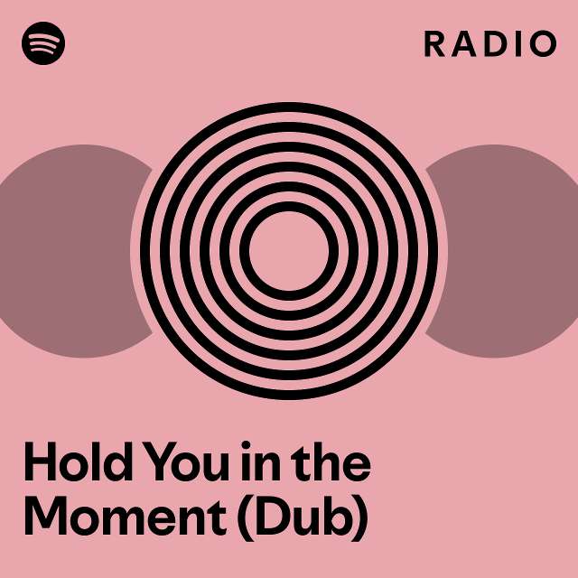 hold-you-in-the-moment-dub-radio-playlist-by-spotify-spotify