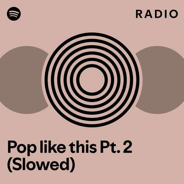 Pop Like This Pt. 2 (Slowed) Radio - Playlist By Spotify | Spotify