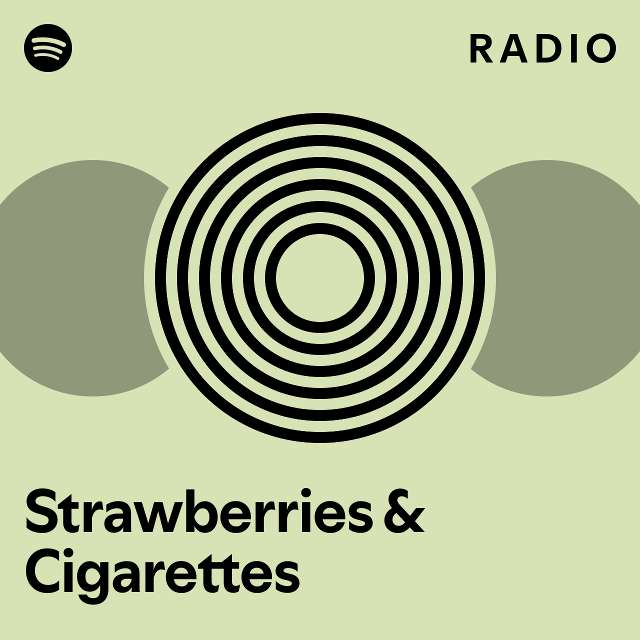 Strawberries & Cigarettes Radio playlist by Spotify Spotify