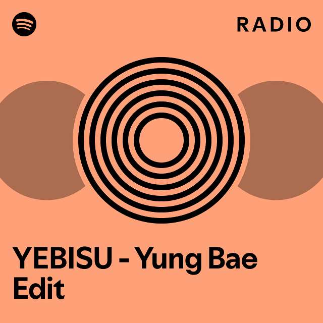 YEBISU - Yung Bae Edit Radio - playlist by Spotify | Spotify